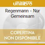 Regenmann - Nur Gemeinsam cd