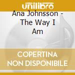 Ana Johnsson - The Way I Am