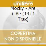 Mocky - Are + Be (14+1 Trax) cd