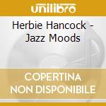 Herbie Hancock - Jazz Moods cd musicale di Herbie Hancock