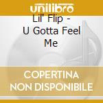 Lil' Flip - U Gotta Feel Me cd