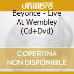 Beyonce - Live At Wembley (Cd+Dvd) cd musicale di Beyonce'
