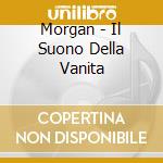 Morgan - Il Suono Della Vanita cd