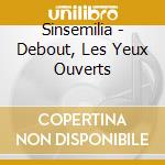 Sinsemilia - Debout, Les Yeux Ouverts cd musicale di Sinsemilia