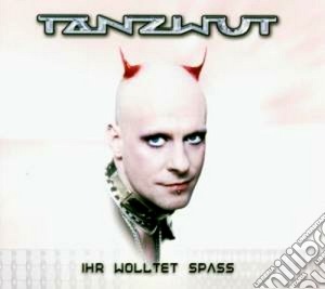 Tanzwut - Ihr Wolltet Spass cd musicale di TANZWUT
