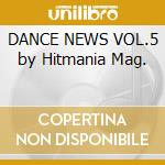 DANCE NEWS VOL.5 by Hitmania Mag. cd