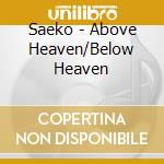 Saeko - Above Heaven/Below Heaven cd