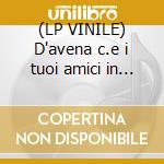 (LP VINILE) D'avena c.e i tuoi amici in tv 2004 lp vinile di D'AVENA CRISTINA