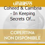 Coheed & Cambria - In Keeping Secrets Of Silent Earth 3 cd musicale di Coheed & Cambria
