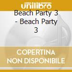 Beach Party 3 - Beach Party 3 cd