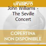 John Williams - The Seville Concert cd
