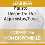 Fausto - Despertar Dos Alquimistas/Para Alem Das Cordilheiras (2 Cd) cd