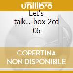 Let's talk..-box 2cd 06 cd