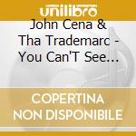 John Cena & Tha Trademarc - You Can'T See Me [Clean Version] cd