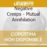 Negative Creeps - Mutual Annihilation cd