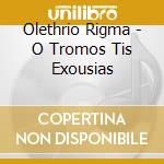 Olethrio Rigma - O Tromos Tis Exousias cd