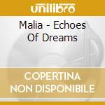 Malia - Echoes Of Dreams cd