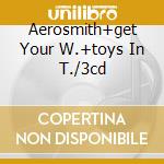 Aerosmith+get Your W.+toys In T./3cd cd