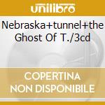 Nebraska+tunnel+the Ghost Of T./3cd cd musicale di Bruce Springsteen
