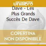 Dave - Les Plus Grands Succès De Dave cd musicale di Dave