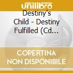 Destiny's Child - Destiny Fulfilled (Cd Dual) cd