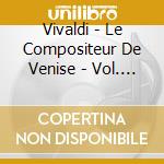 Vivaldi - Le Compositeur De Venise - Vol. 1 - cd