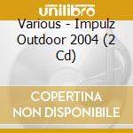 Various - Impulz Outdoor 2004 (2 Cd) cd