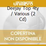 Deejay Top 4ty / Various (2 Cd) cd
