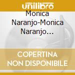 Monica Naranjo-Monica Naranjo -Coleccion Privada (2 Cd) cd musicale di Monica Naranjo