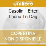 Gasolin - Efter Endnu En Dag cd