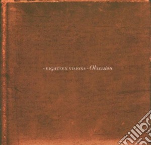 Eighteen Visions - Obsession (Cd+Dvd) cd musicale di Eighteen Visions