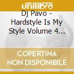 Dj Pavo - Hardstyle Is My Style Volume 4 (2 Cd) cd