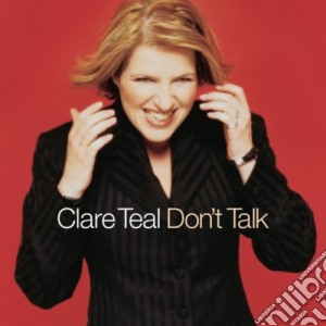 Clare Teal - Don'T Talk cd musicale di Clare Teal