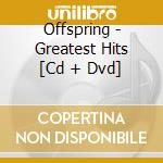 Offspring - Greatest Hits [Cd + Dvd] cd musicale di OFFSPRING