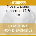 Mozart: piano concertos 17 & 18 cd