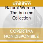 Natural Woman - The Autumn Collection cd