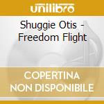 Shuggie Otis - Freedom Flight cd musicale di Shuggie Otis