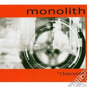 Monolith - 15 Seconds cd musicale di MONOLITH