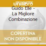Guido Elle - La Migliore Combinazione cd