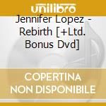 Jennifer Lopez - Rebirth [+Ltd. Bonus Dvd] cd