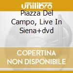Piazza Del Campo, Live In Siena+dvd