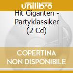 Hit Giganten - Partyklassiker (2 Cd) cd