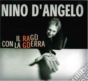 Nino D'Angelo - Il Ragu Con La Guerra cd musicale di Nino D'angelo