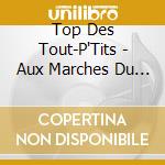 Top Des Tout-P'Tits - Aux Marches Du Palais cd