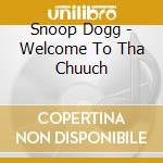 Snoop Dogg - Welcome To Tha Chuuch cd