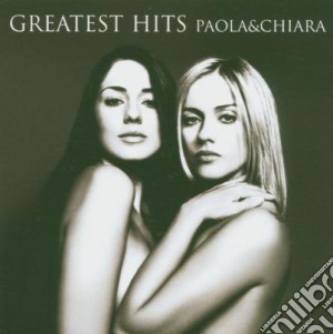 Paola & Chiara - Paola & Chiara Greatest Hits cd musicale di PAOLA & CHIARA