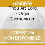 Thou Art Lord - Orgia Daemonicum cd