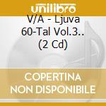 V/A - Ljuva 60-Tal Vol.3.. (2 Cd) cd