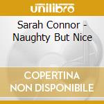 Sarah Connor - Naughty But Nice cd musicale di Sarah Connor