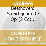 Beethoven: Streichquartette Op (2 Cd) / Various cd